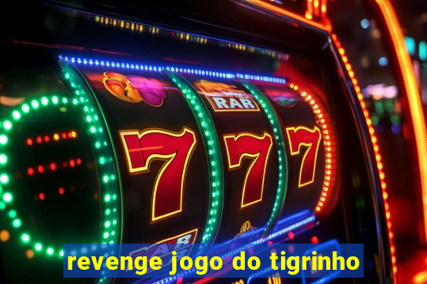 revenge jogo do tigrinho